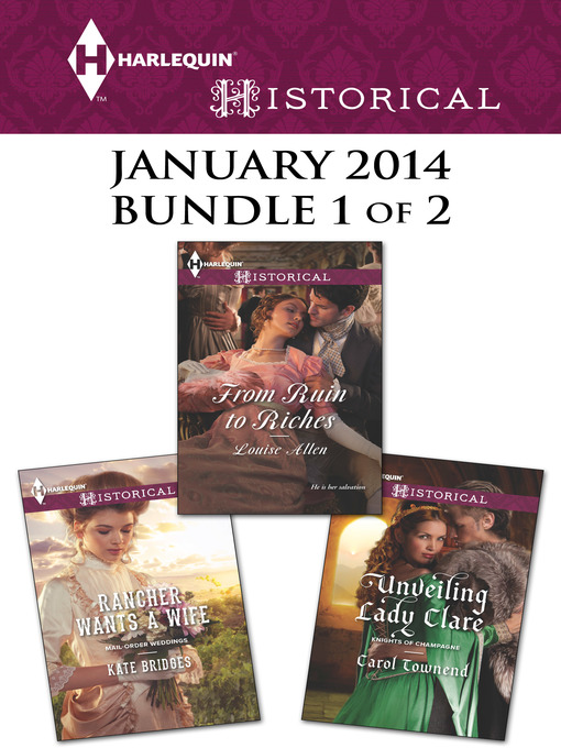 Title details for Harlequin Historical January 2014 - Bundle 1 of 2: Rancher Wants a Wife\From Ruin to Riches\Unveiling Lady Clare by Kate Bridges - Available